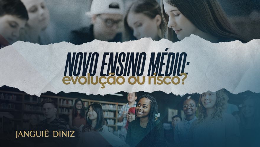 Novo Ensino Médio: evolução ou risco?