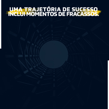 Uma trajetória de sucesso inclui momentos de fracassos