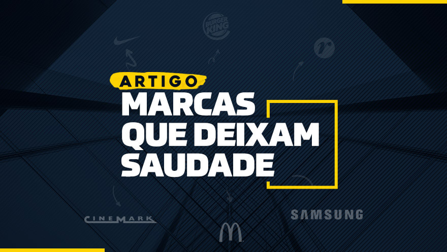 Marcas que deixam saudade