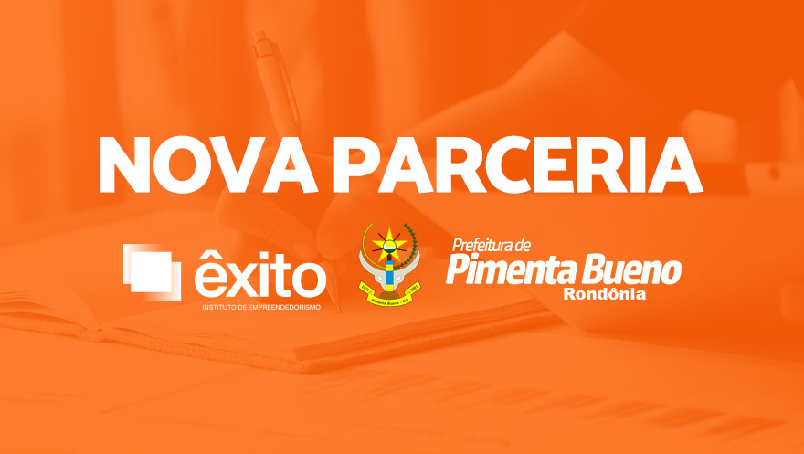 Instituto Êxito de Empreendedorismo firma parceria com a Prefeitura de Pimenta Bueno, em Rondônia