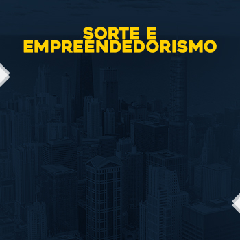 Sorte e empreendedorismo