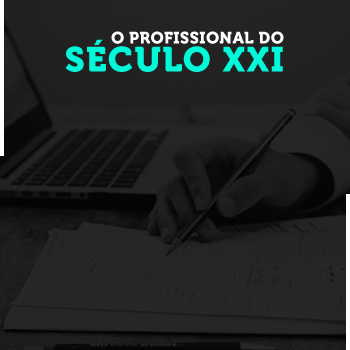 O Profissional do Século XXI