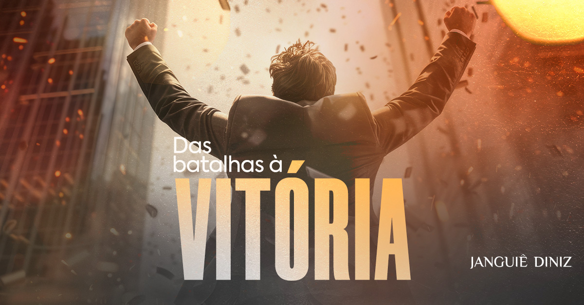 Das batalhas à vitória